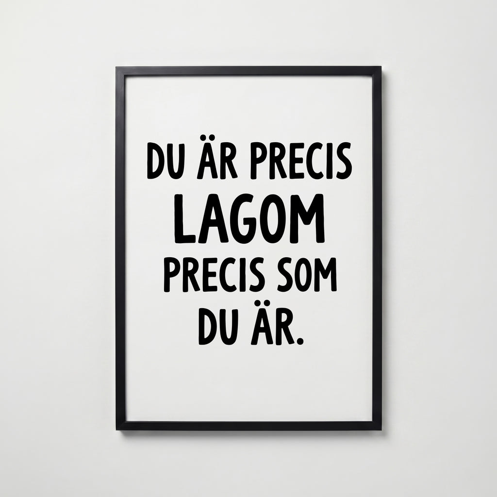 Du är precis lagom Poster – svart ram