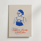 Coffee Is Always A Good Idea – stilfullt konsttryck från Bozetto, tryckt på matt finpapper