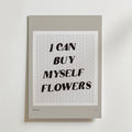 I Can Buy Myself Flowers – stilfullt konsttryck från Bozetto, tryckt på matt finpapper